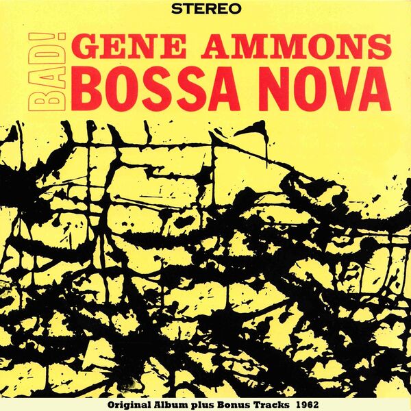 Gene Ammons|Bad! Bossa Nova (Original Album Plus Bonus Tracks 1962) Gene Ammons|Bad! Bossa Nova (Original Album Plus Bonus Tracks 1962)