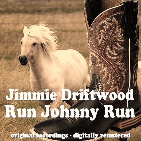 JIMMIE DRIFTWOOD|Run Johnny Run JIMMIE DRIFTWOOD|Run Johnny Run