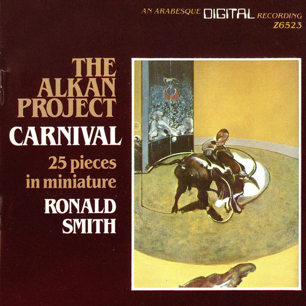 Ronald Smith - The Alkan Project: Carnival, 25 Pieces in Miniature Ronald Smith - The Alkan Project: Carnival, 25 Pieces in Miniature