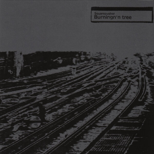 Squarepusher - Burningn'n Tree Squarepusher - Burningn'n Tree