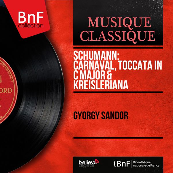 Gyorgy Sandor|Schumann: Carnaval, Toccata in C Major & Kreisleriana (Mono Version)