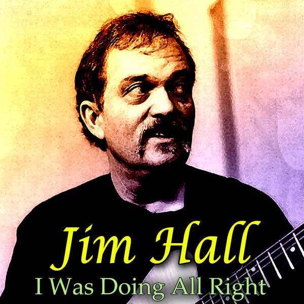 Jim Hall - I Was Doing All Right Jim Hall - I Was Doing All Right