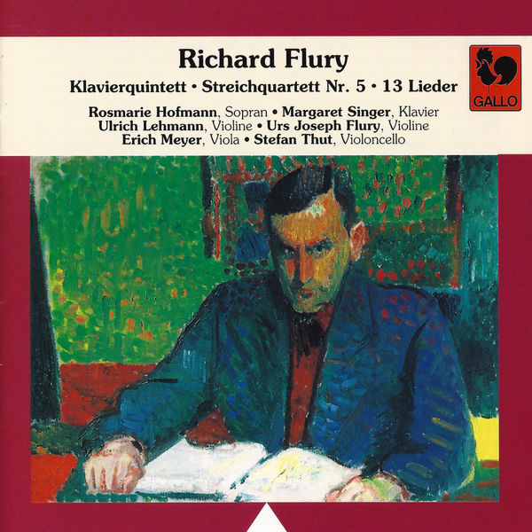 Richard Flury|Richard Flury: Piano Quintet – String Quartet No. 5 – 13 Songs