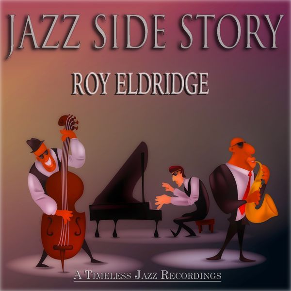 Roy Eldridge - Jazz Side Story (A Timeless Jazz Recordings) Roy Eldridge - Jazz Side Story (A Timeless Jazz Recordings)