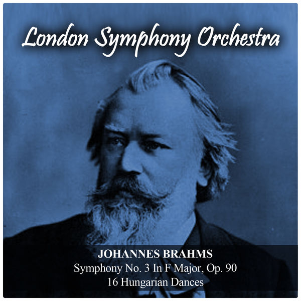 Johannes Brahms - Johannes Brahms: Symphony No. 3 In F Major, Op. 90 / 16 Hungarian Dances Johannes Brahms - Johannes Brahms: Symphony No. 3 In F Major, Op. 90 / 16 Hungarian Dances