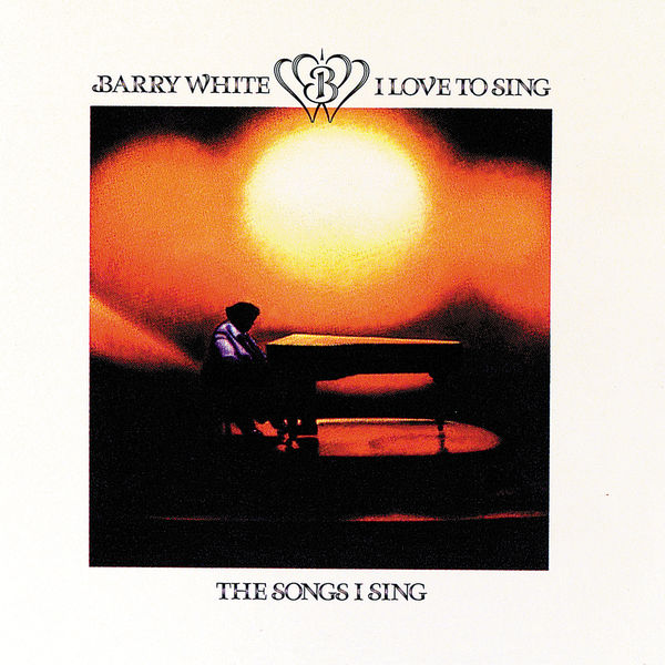 Barry White - I Love To Sing The Songs I Sing Barry White - I Love To Sing The Songs I Sing