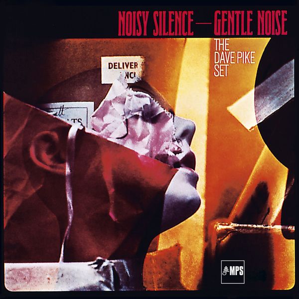 The Dave Pike Set|Noisy Silence - Gentle Noise The Dave Pike Set|Noisy Silence - Gentle Noise