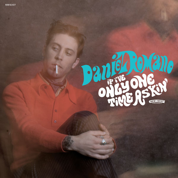 Daniel Romano - If I've Only One Time Askin' Daniel Romano - If I've Only One Time Askin'