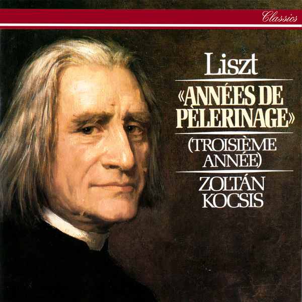 Zoltán Kocsis|Liszt: Années de pèlerinage: Troisième année Zoltán Kocsis|Liszt: Années de pèlerinage: Troisième année