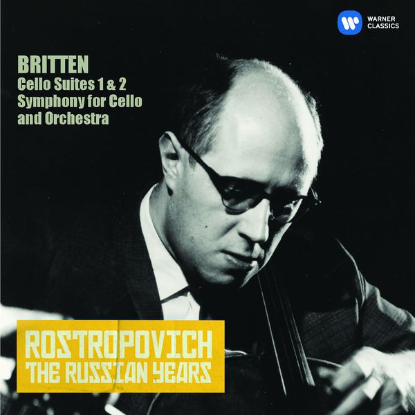 Mstislav Rostropovich|Britten: Cello Suites Nos 1 & 2, Cello Symphony (The Russian Years)