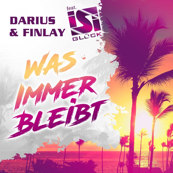 Darius & Finlay - Was immer bleibt Darius & Finlay - Was immer bleibt