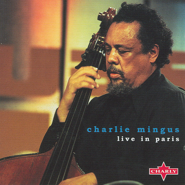Charles Mingus - Live In Paris Charles Mingus - Live In Paris