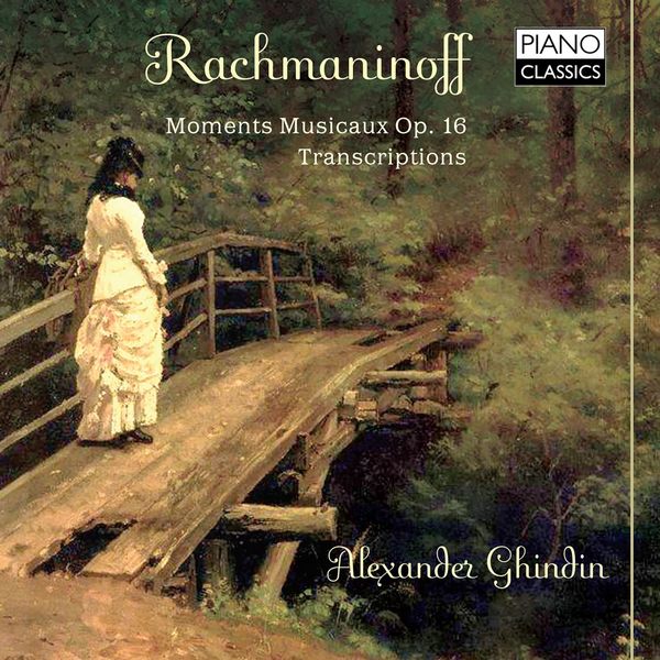 Alexander Ghindin - Rachmaninoff: Moments musicaux, Op. 16, Transcriptions Alexander Ghindin - Rachmaninoff: Moments musicaux, Op. 16, Transcriptions