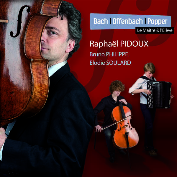 Raphaël Pidoux|Bach, Offenbach, Popper (Le maître et l'élève: Raphaël Pidoux) Raphaël Pidoux|Bach, Offenbach, Popper (Le maître et l'élève: Raphaël Pidoux)