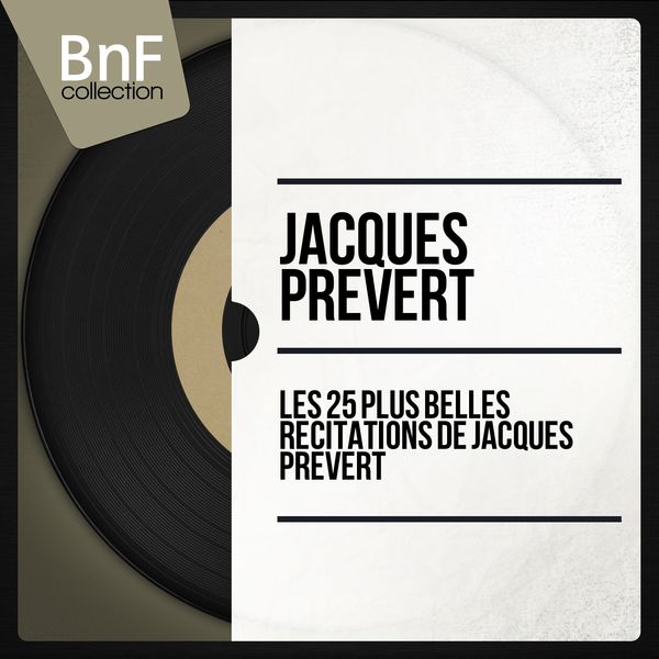 Jacques Prévert|Les 25 plus belles récitations de Jacques Prévert (Mono Version)