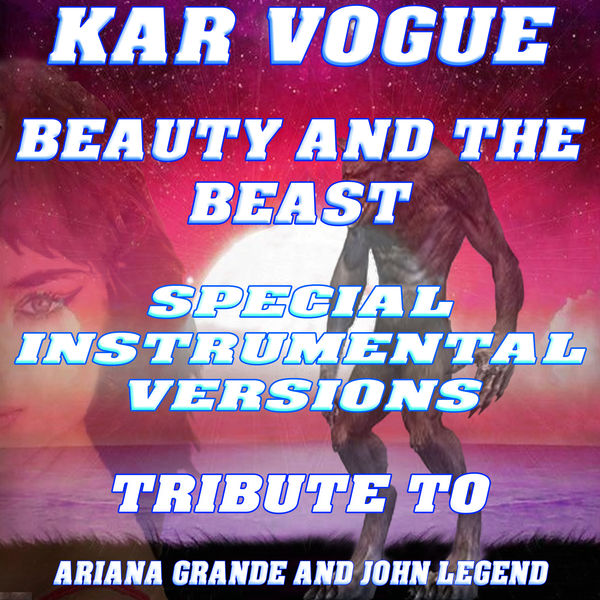 Album Beauty And The Beast Special Instrumental Versions Tribute To Ariana Grande John Legend From Soundtrack Film Kar Vogue Qobuz Download And Streaming In High Quality
