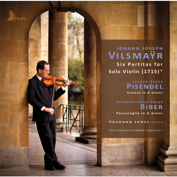 Vaughan Jones - Vilsmaÿr: 6 Partitas for Solo Violin - Pisendel: Sonata in A Minor - Biber: Passacaglia in G Minor Vaughan Jones - Vilsmaÿr: 6 Partitas for Solo Violin - Pisendel: Sonata in A Minor - Biber: Passacaglia in G Minor
