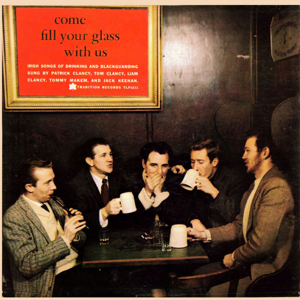 The Clancy Brothers - Come Fill Your Glass with Us The Clancy Brothers - Come Fill Your Glass with Us