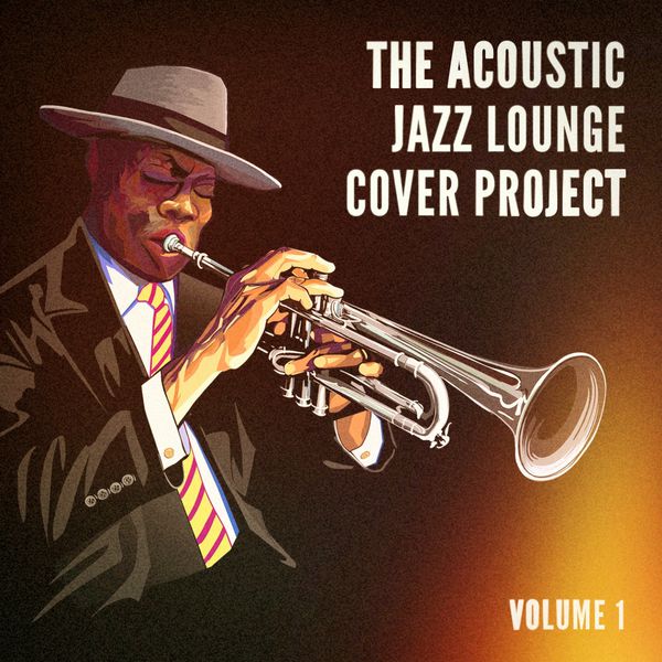 The Acoustic Jazz Lounge Cover Project, Vol. 1 (Hits With a Jazzy