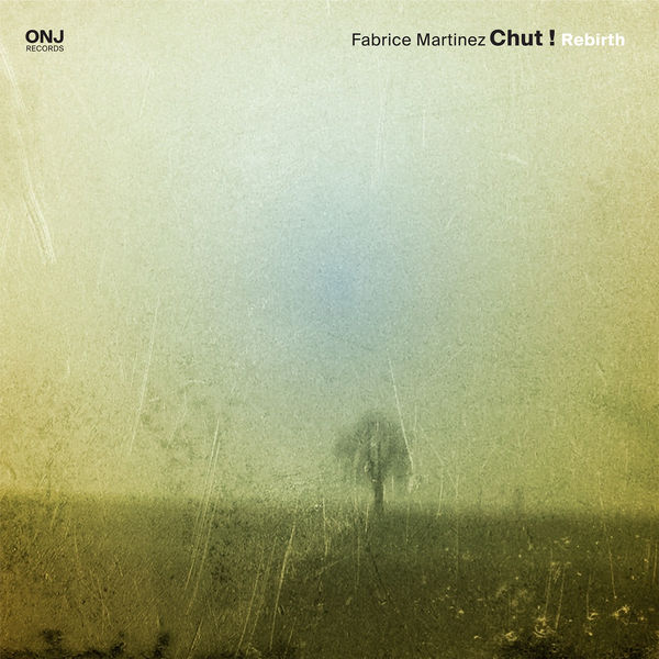 Fabrice Martinez Chut !|Rebirth (feat. Fred Escoffier, Bruno Chevillon & Eric Echampard)