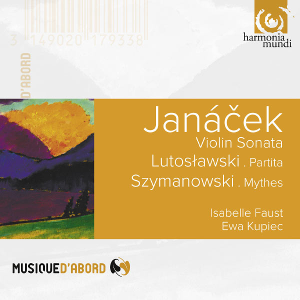 Isabelle Faust - Janacek, Lutoslawski & Szymanowski : Violin Sonata, Partita & Mythes Isabelle Faust - Janacek, Lutoslawski & Szymanowski : Violin Sonata, Partita & Mythes