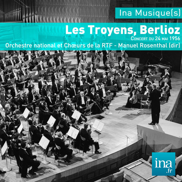 Manuel Rosenthal|Hector Berlioz : Les Troyens (24 mai 1956)