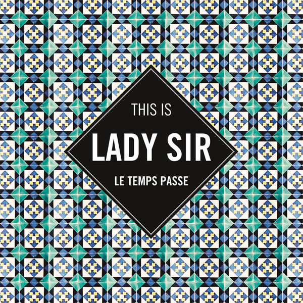 Lady Sir - Le temps passe Lady Sir - Le temps passe