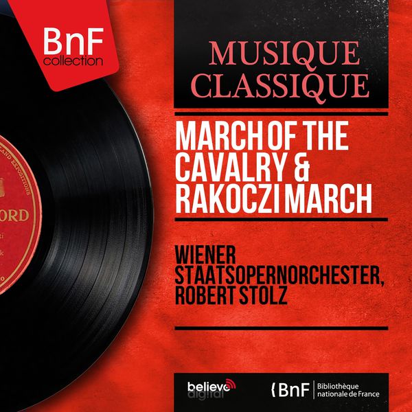 Orchestre de l'opéra d'état de Vienne - March of the Cavalry & Rákóczi March (Arr. by Robert Stolz, Mono Version) Orchestre de l'opéra d'état de Vienne - March of the Cavalry & Rákóczi March (Arr. by Robert Stolz, Mono Version)