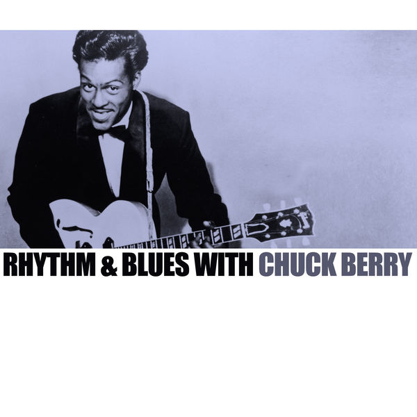 Chuck Berry - Rhythm & Blues With Chuck Berry Chuck Berry - Rhythm & Blues With Chuck Berry