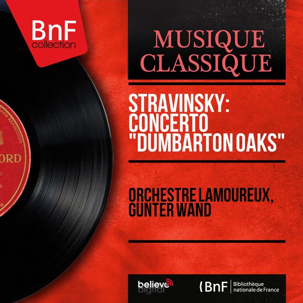 Orchestre Lamoureux - Stravinsky: Concerto "Dumbarton Oaks" (Mono Version) Orchestre Lamoureux - Stravinsky: Concerto "Dumbarton Oaks" (Mono Version)