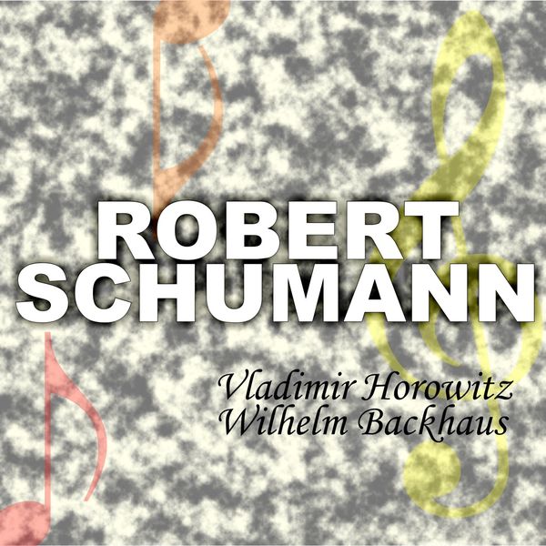 Vari - Robert Schumann: Greatest Pianists Vari - Robert Schumann: Greatest Pianists