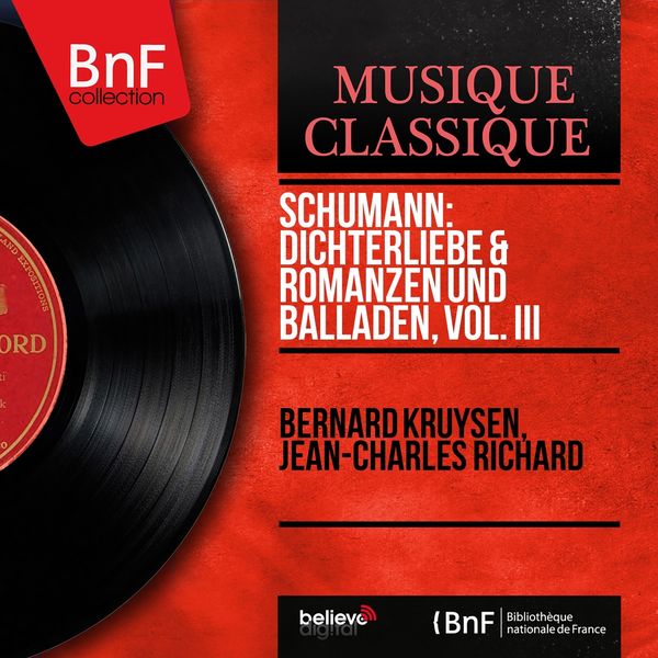 Bernard Kruysen, Jean-Charles Richard - Schumann: Dichterliebe & Romanzen und Balladen, Vol. III (Stereo Version) Bernard Kruysen, Jean-Charles Richard - Schumann: Dichterliebe & Romanzen und Balladen, Vol. III (Stereo Version)