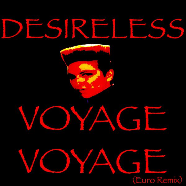 Desireless|Voyage voyage  (Euro Remix)