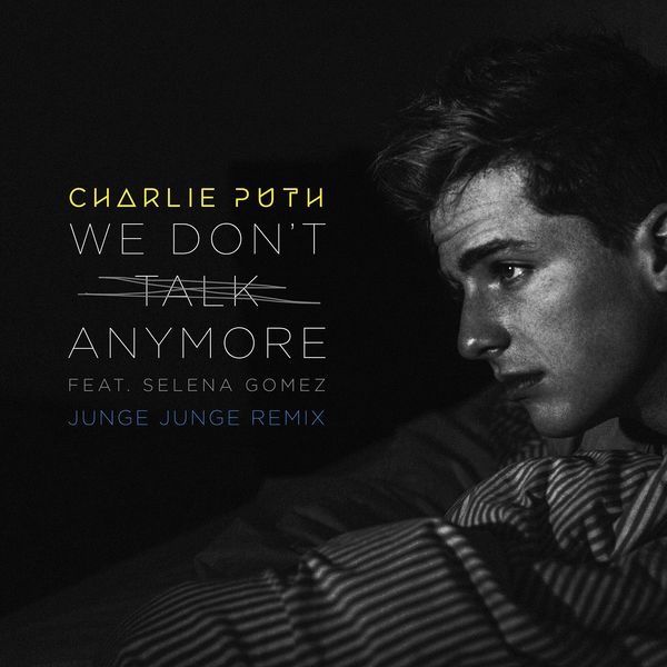 Charlie Puth|We Don't Talk Anymore (feat. Selena Gomez) (Junge Junge Remix) Charlie Puth|We Don't Talk Anymore (feat. Selena Gomez) (Junge Junge Remix)