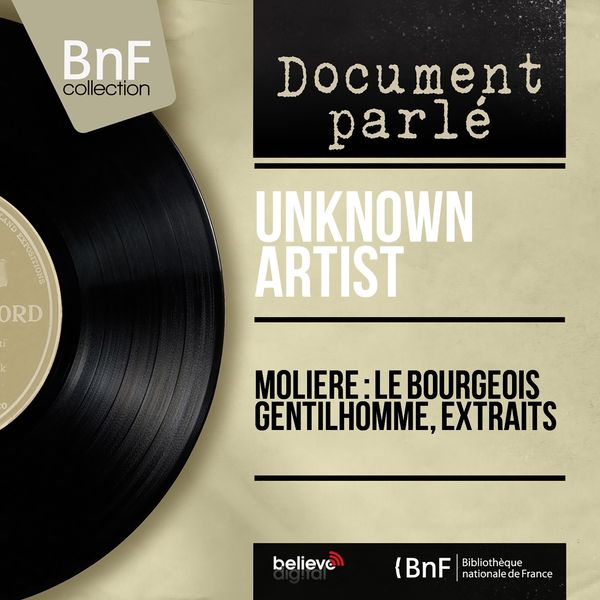 Unknown Artist - Molière : le bourgeois gentilhomme, extraits (Mono version) Unknown Artist - Molière : le bourgeois gentilhomme, extraits (Mono version)