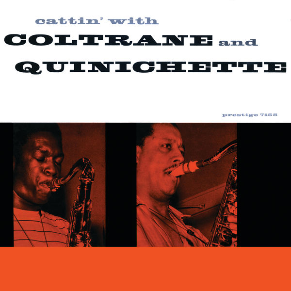 John Coltrane - Cattin' With Coltrane And Quinichette John Coltrane - Cattin' With Coltrane And Quinichette