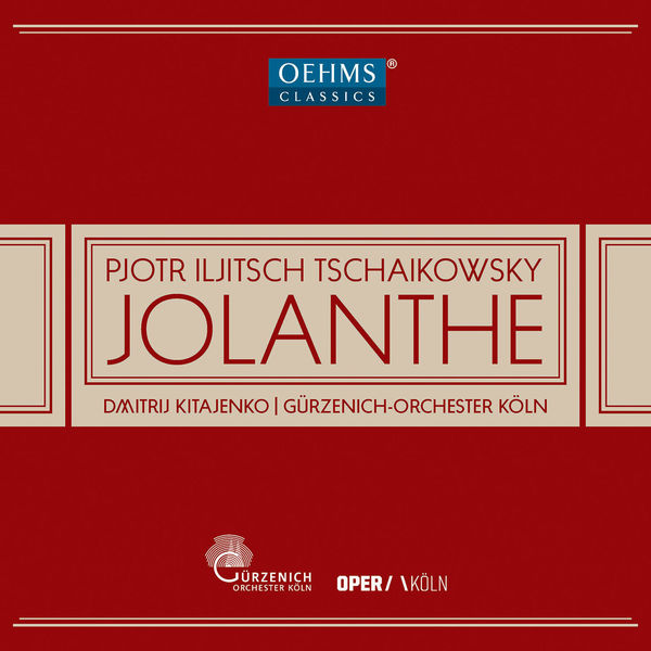 Gürzenich-Orchester Köln - Tchaikovsky : Iolanta, Op. 69, TH 11 Gürzenich-Orchester Köln - Tchaikovsky : Iolanta, Op. 69, TH 11