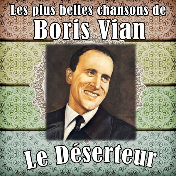 Boris Vian|Les plus belles chansons de boris vian : le déserteur