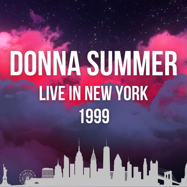 Donna Summer|Donna Summer Live In New York 1999 (Live) Donna Summer|Donna Summer Live In New York 1999 (Live)