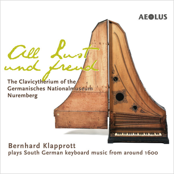 Bernhard Klapprott - All Lust und Freud - The Clavicytherium of the Germanisches Nationalmuseum, Nuremberg Bernhard Klapprott - All Lust und Freud - The Clavicytherium of the Germanisches Nationalmuseum, Nuremberg