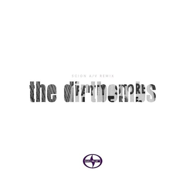 The Dirtbombs|Scion A/V Remix: The Dirtbombs The Dirtbombs|Scion A/V Remix: The Dirtbombs