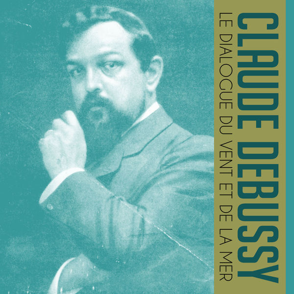 Claude Debussy|Le dialogue du vent et de la mer Claude Debussy|Le dialogue du vent et de la mer