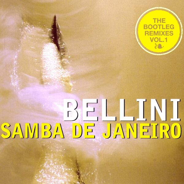 Bellini|Samba De Janeiro - The Bootleg Remixes, Vol. 1 Bellini|Samba De Janeiro - The Bootleg Remixes, Vol. 1