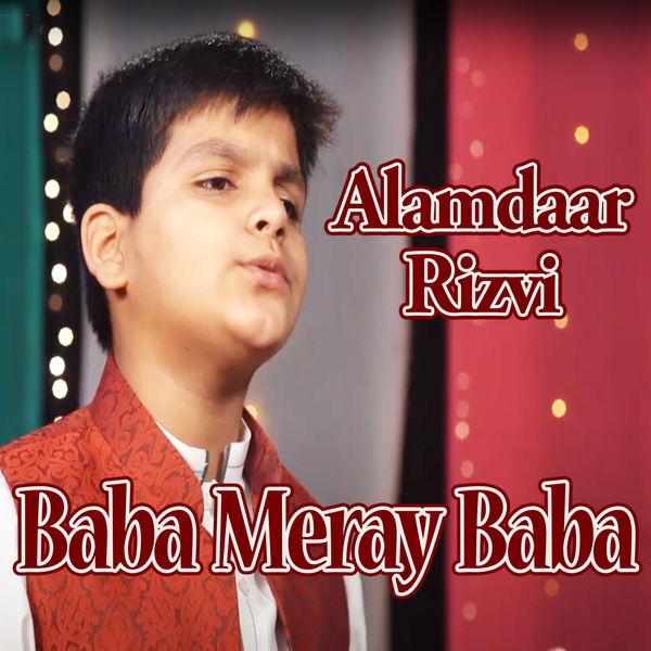 Alamdaar Rizvi - Baba Meray Baba Alamdaar Rizvi - Baba Meray Baba