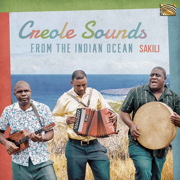 Sakili|Creole Sounds from the Indian Ocean Sakili|Creole Sounds from the Indian Ocean