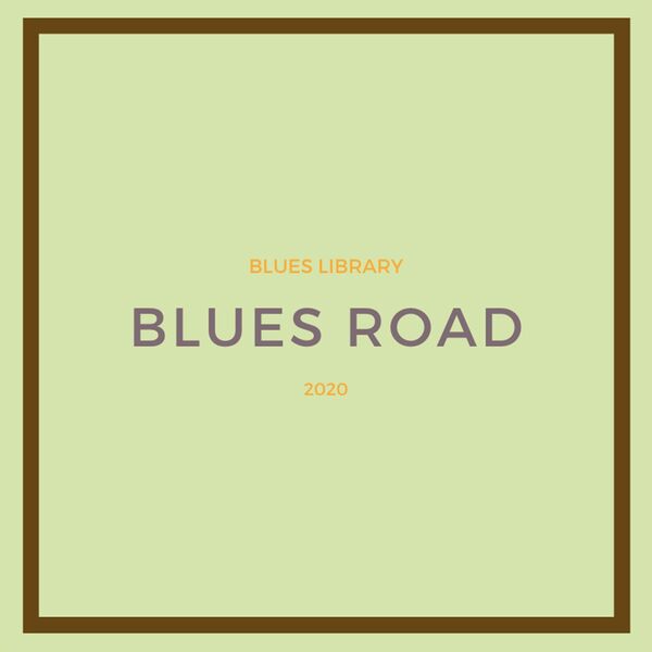 Blues Library - Blues Road Blues Library - Blues Road