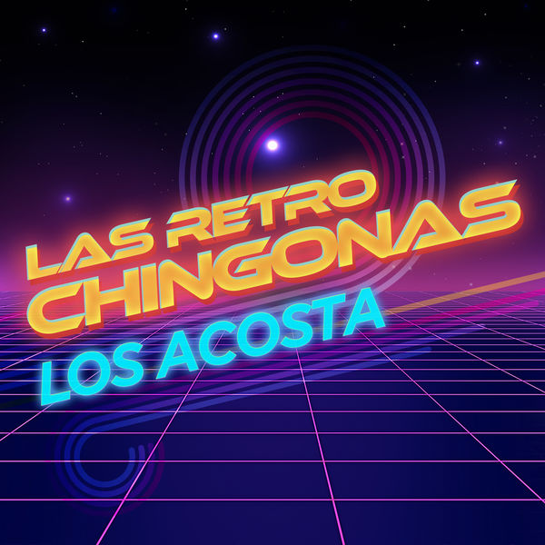 Los Acosta|Las Retro Chingonas Los Acosta|Las Retro Chingonas