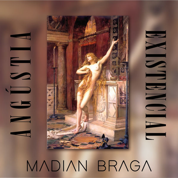 Madian Braga - Angústia Existencial Madian Braga - Angústia Existencial