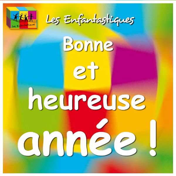 Les Enfantastiques|Bonne et heureuse année !