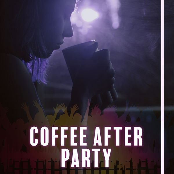 Album Coffee After Party Music For Dance Dances On The Beach Holidays On The Whole Drinks And Fun Chill Out Lounge Cafe Essentials Qobuz Download And Streaming In High Quality